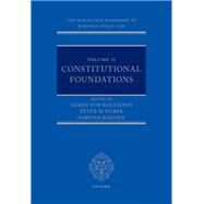 The Max Planck Handbooks in European Public Law Volume II: Constitutional Foundations by von Bogdandy, Armin; Huber, Peter; Ragone, Sabrina, 9780198726425