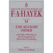 The Sensory Order and Other Writings on the Foundations of Theoretical Psychology by Hayek, Friedrich A. Von; Vanberg, Viktor J., 9780226436425