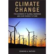 Climate Change: The Science of Global Warming and Our Energy Future by Mathez, Edmond A., 9780231146425