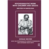Psychoanalytic Work With Children and Adults by Meltzer, Donald, 9780367326425