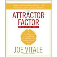 The Attractor Factor 5 Easy Steps for Creating Wealth (or Anything Else) From the Inside Out by Vitale, Joe, 9780470286425