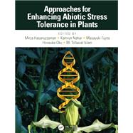 Approaches for Enhancing Abiotic Stress Tolerance in Plants by Hasanuzzaman, Mirza; Nahar, Kamrun; Fujita, Masayuki; Oku, Hirosuke; Islam, M. Tofazzal, 9780815346425