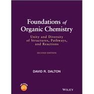Foundations of Organic Chemistry Unity and Diversity of Structures, Pathways, and Reactions by Dalton, David R., 9781119656425