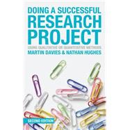 Doing a Successful Research Project Using Qualitative or Quantitative Methods by Davies, Martin Brett; Hughes, Nathan, 9781137306425