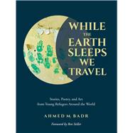 While the Earth Sleeps We Travel by Badr, Ahmed, 9781449496425