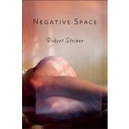 Negative Space by Steiner, Robert, 9781582436425