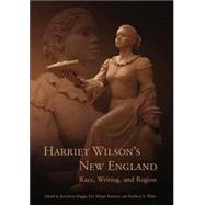 Harriet Wilson's New England by Boggis, Jerrianne; Raimon, Eve Allegra; White, Barbara W., 9781584656425