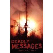 Deadly Messages by Grace, Rebecca, 9781601546425