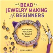 Bead Jewelry Making for Beginners by Leibovitz, Cecilia; Taylor, David Lewis; Marek, Talia, 9781641526425