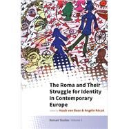 The Roma and Their Struggle for Identity in Contemporary Europe by Kcz, Angla; Van Baar, Huub, 9781789206425