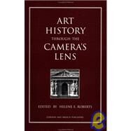 Art History Through the Camera's Lens by Roberts,Helene E., 9782881246425