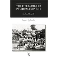 The Literature of Political Economy: Collected Essays II by Hollander; Samuel, 9780415756426