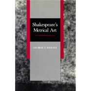 Shakespeare's Metrical Art by Wright, George T., 9780520076426