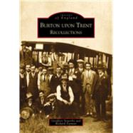 Burton Upon Trent Recollections by Sowerby, Geoff; Farman, Richard, 9780752426426
