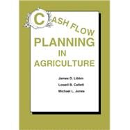 Cash Flow Planning in Agriculture by Libbin, James D.; Catlett, Lowell B.; Jones, Michael L., 9780813806426