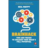 Brainhack Tips and Tricks to Unleash Your Brain's Full Potential by Pavitt, Neil, 9780857086426