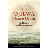 The Ojibwa Dance Drum: Its History and Construction by Vennum, Thomas, 9780873516426