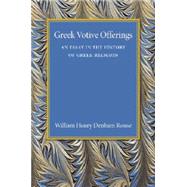 Greek Votive Offerings by Rouse, William Henry Denham, 9781107456426