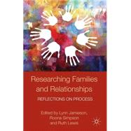 Researching Families and Relationships Reflections on Process by Jamieson, Lynn; Simpson, Roona; Lewis, Ruth, 9781137396426