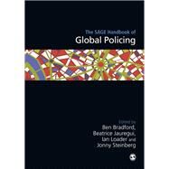 The Sage Handbook of Global Policing by Bradford, Ben; Jauregui, Beatrice; Loader, Ian; Steinberg, Jonny, 9781473906426