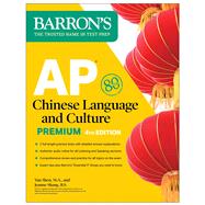 AP Chinese Language and Culture Premium, Fourth Edition: 2 Practice Tests + Comprehensive Review + Online Audio by Shen, Yan; Shang, Joanne, 9781506286426
