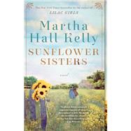 Sunflower Sisters A Novel by Kelly, Martha Hall, 9781524796426