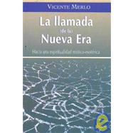La llamada (de la) Nueva Era Hacia una espiritualidad mstico-esotrica by Merlo, Vicente, 9788472456426