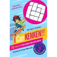 Will Shortz Presents I Can KenKen! Volume 2 75 Puzzles for Having Fun with Math by Shortz, Will; Miyamoto, Tetsuya; KenKen Puzzle, LLC; Burns, Marilyn, 9780312546427