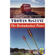The Bushwhacked Piano by MCGUANE, THOMAS, 9780394726427