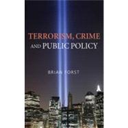 Terrorism, Crime, and Public Policy by Brian Forst, 9780521676427