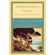 Ethnomethodology's Program Working Out Durkheim's Aphorism by Garfinkel, Harold; Rawls, Anne Warfield, 9780742516427