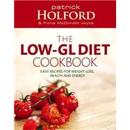 The Holford Low-GL Diet Cookbook by Holford, Patrick; Joyce, Fiona McDonald, 9780749926427