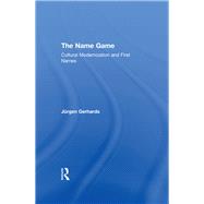 The Name Game: Cultural Modernization and First Names by Gerhards,Jurgen, 9781138516427