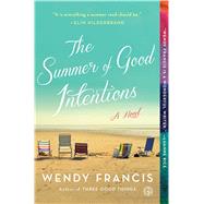 The Summer of Good Intentions A Novel by Francis, Wendy, 9781451666427