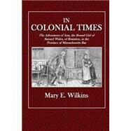 In Colonial Times by Wilkins, Mary E., 9781505426427