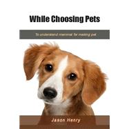 While Choosing Pets by Henry, Jason, 9781505666427
