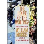 The House of the Wolfings by Morris, William; Magnusson, Eirikr, 9781587156427