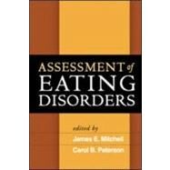 Assessment of Eating Disorders by Mitchell, James E.; Peterson, Carol B., 9781593856427