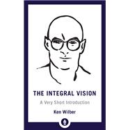 The Integral Vision A Very Short Introduction by WILBER, KEN, 9781611806427