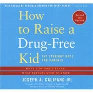 How to Raise a Drug-Free Kid by Califano, Joseph A., Jr.; Yaegashi, James, 9781622316427