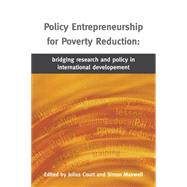 Policy Entrepreneurship for Poverty Reduction by Court, Julius; Maxwell, Simon, 9781853396427