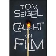 Caught on Film by Seigel, Tom, 9781949116427