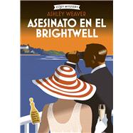Asesinato en el Brightwell / Murder at the Brightwell Misterios de Amory Ames / Amory Ames Mysteries by Weaver, Ashley, 9788410206427