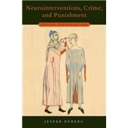Neurointerventions, Crime, and Punishment Ethical Considerations by Ryberg, Jesper, 9780190846428