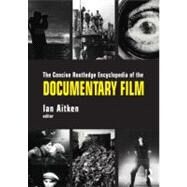 The Concise Routledge Encyclopedia of the Documentary Film by Aitken; Ian, 9780415596428