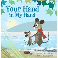 Your Hand in My Hand by Sperring, Mark; Teckentrup, Britta, 9780545806428