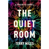 The Quiet Room A Rabbits Novel by Miles, Terry, 9780593496428