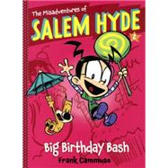 The Misadventures of Salem Hyde 2: Big Birthday Bash by Cammuso, Frank, 9780606356428