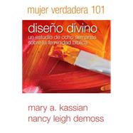 Mujer Verdadera 101 by Kassian, Mary A.; Demoss, Nancy Leigh, 9780825456428