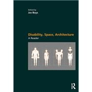 Disability, Space, Architecture: A Reader by Boys; Jos, 9781138676428